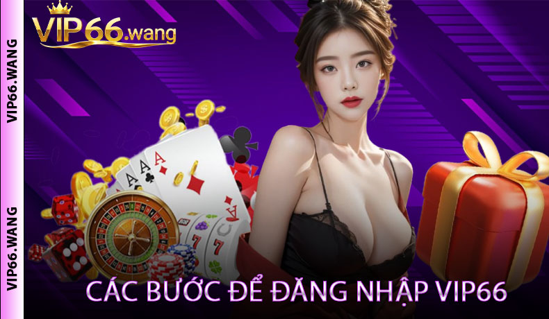 Các bước cần thiết để đăng nhập VIP66