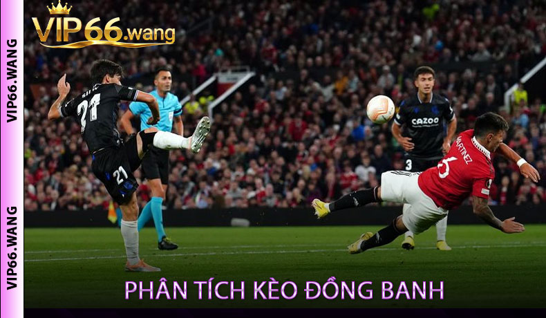Cách nhận biết và phân tích kèo đồng banh